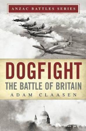 Dogfight The Battle of Britain by Adam Claasen