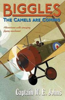 Biggles Series - The Camels are Coming